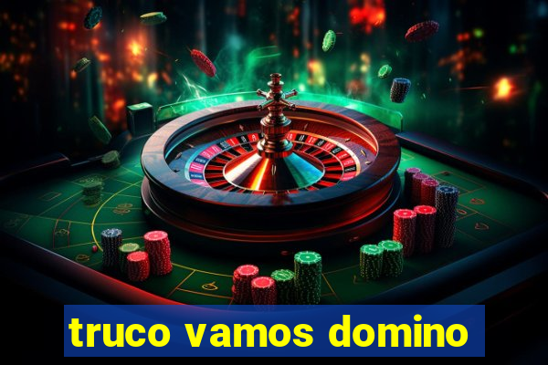 truco vamos domino